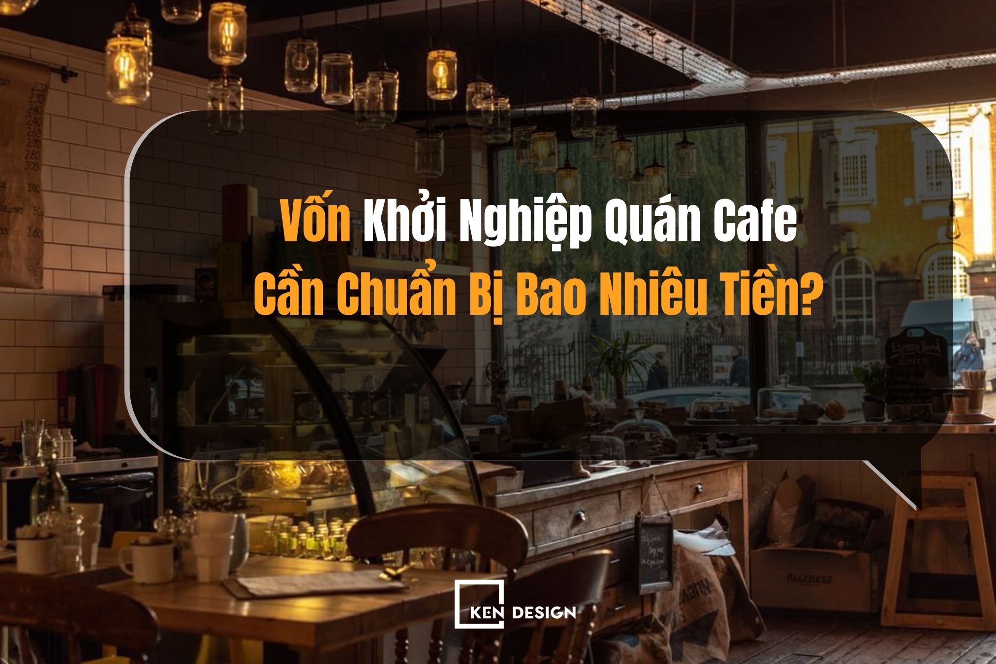Vốn Khởi Nghiệp Quán Cafe Cần Chuẩn Bị Bao Nhiêu Tiền?